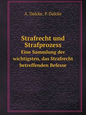 Book cover for Strafrecht und Strafprozess Eine Sammlung der wichtigsten, das Strafrecht betreffenden Befesse