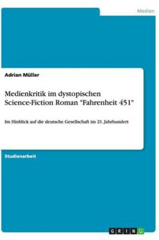 Cover of Medienkritik im dystopischen Science-Fiction Roman Fahrenheit 451