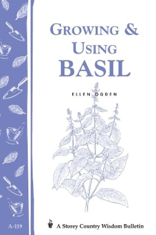 Cover of Growing and Using Basil: Storey's Country Wisdom Bulletin  A.119
