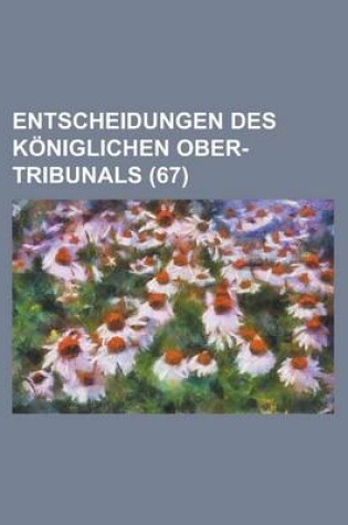 Cover of Entscheidungen Des Koniglichen Ober-Tribunals (67)