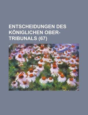 Book cover for Entscheidungen Des Koniglichen Ober-Tribunals (67)