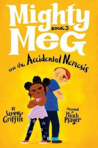 Cover of Mighty Meg 3: Mighty Meg and the Accidental Nemesis