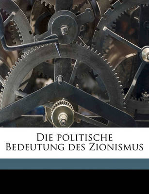 Book cover for Die Politische Bedeutung Des Zionismus