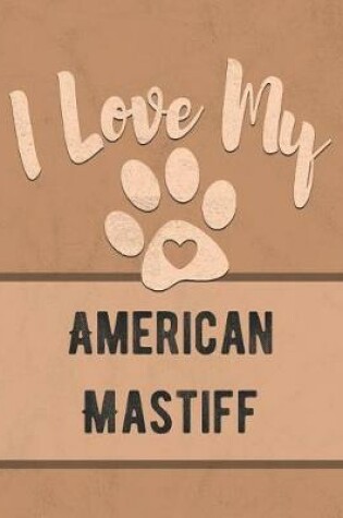 Cover of I Love My American Mastiff