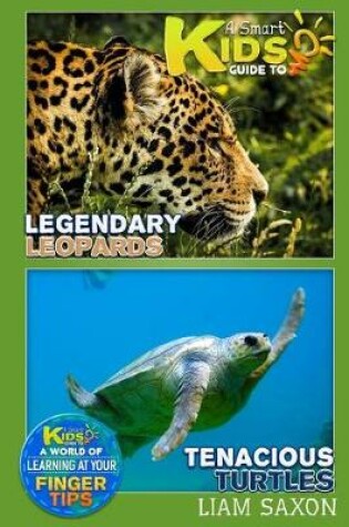 Cover of A Smart Kids Guide to Legendary Leopards and Tenacious Turtles