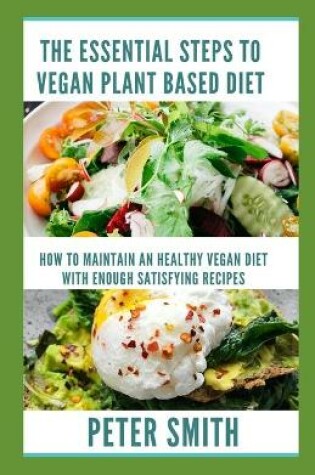 Cover of The Essential Steps To Vegan Plant Based Diet
