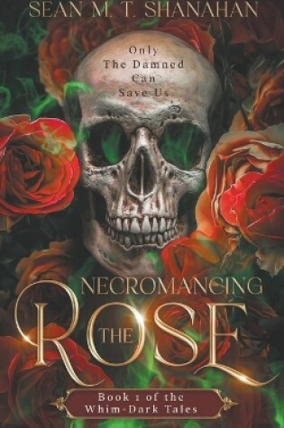Cover of Necromancing The Rose - Book 1 of the Whim-Dark Tales