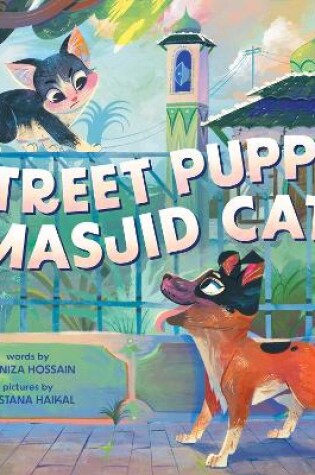 Cover of Street Puppy, Masjid Cat (A Friendship Picture Book for Kids)