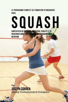 Book cover for Le Programme Complet De Formation D'Endurance Pour Squash