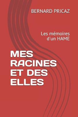 Cover of Mes Racines Et Des Elles