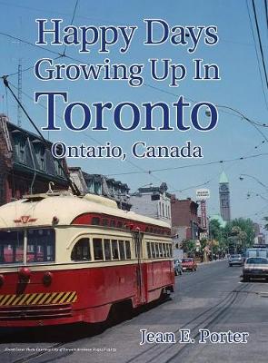 Book cover for Happy Days Growing Up In Toronto