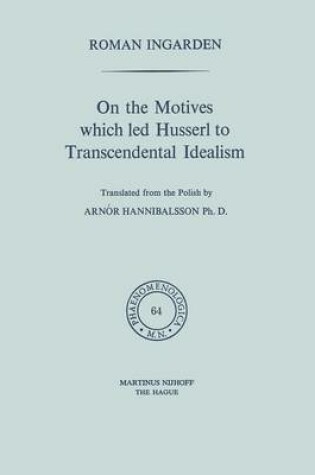 Cover of On the Motives which led Husserl to Transcendental Idealism