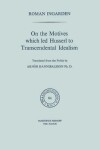 Book cover for On the Motives which led Husserl to Transcendental Idealism