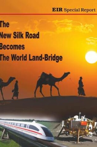 Cover of The New Silk Road Becomes The World Land-Bridge