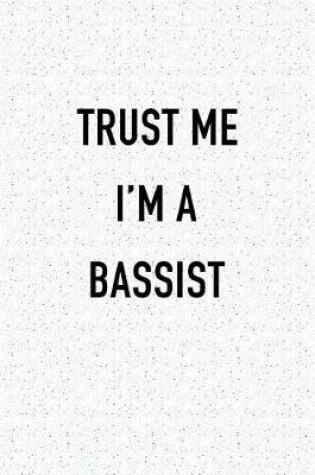 Cover of Trust Me I'm a Bassist