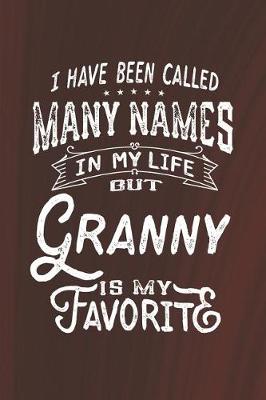 Book cover for I Have Been Called Many Names in Life But Granny Is My Favorite