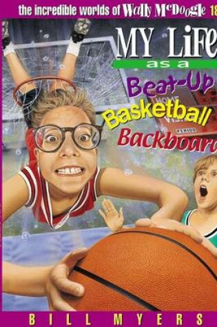 Cover of My Life as a Busted-Up Basketball Backboard