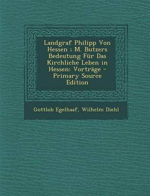 Book cover for Landgraf Philipp Von Hessen; M. Butzers Bedeutung Fur Das Kirchliche Leben in Hessen