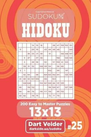 Cover of Sudoku Hidoku - 200 Easy to Master Puzzles 13x13 (Volume 25)