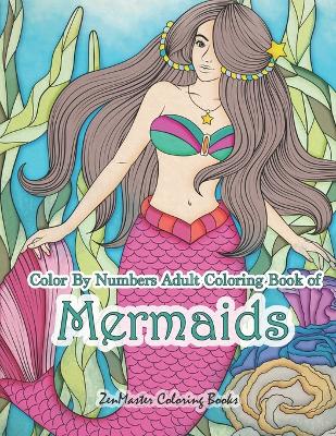 Cover of Color By Numbers Adult Coloring Book of Mermaids