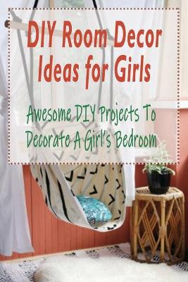 Book cover for DIY Room Decor Ideas for Girls