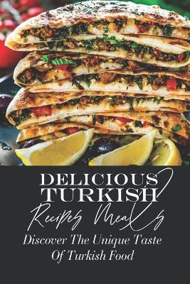 Cover of Delicious Turkish Recipes Meals