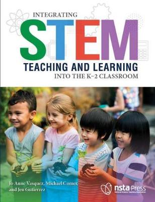 Book cover for Integrating STEM Teaching and Learning Into the K–2 Classroom