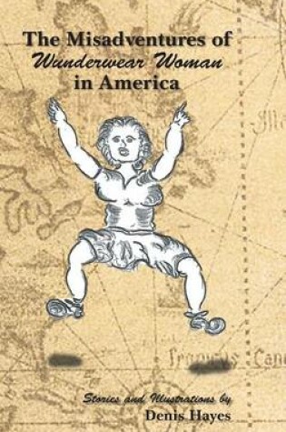 Cover of The Misadventures of Wunderwear Woman in America