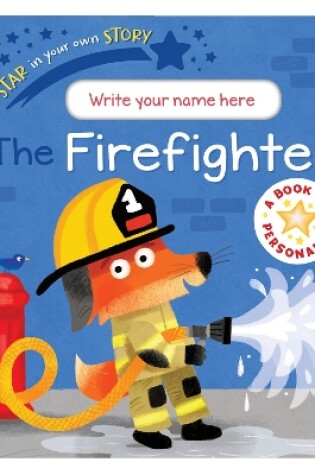 Cover of Star in Your Own Story: Firefighter