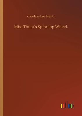 Book cover for Miss Thusa's Spinning Wheel.