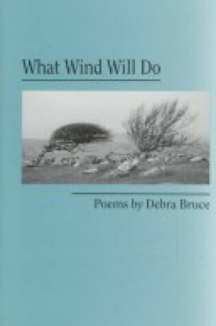 Cover of What Wind Will Do