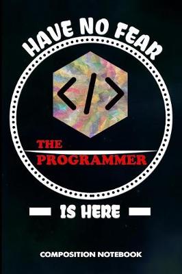 Book cover for Have No Fear the Programmer Is Here