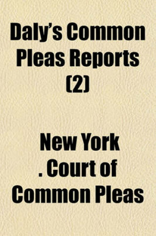 Cover of Reports of Cases Argued and Determined in the Court of Common Pleas for the City and County of New York Volume 2