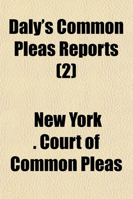 Book cover for Reports of Cases Argued and Determined in the Court of Common Pleas for the City and County of New York Volume 2