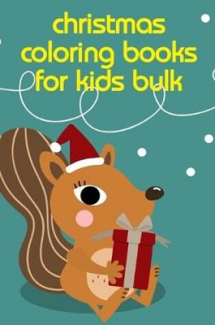 Cover of Christmas Coloring Books For Kids Bulk