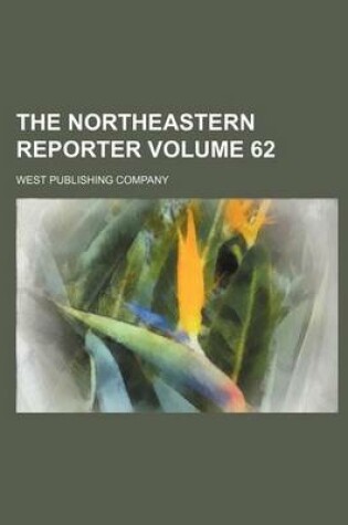 Cover of The Northeastern Reporter Volume 62