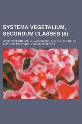 Cover of Systema Vegetalium, Secundum Classes (6 )