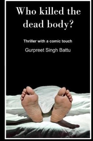 Cover of Who Killed The Dead Body?