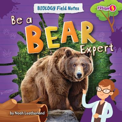 Cover of Be a Bear Expert