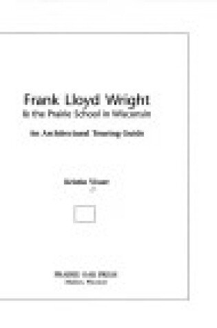 Cover of Frank Lloyd Wright and the Prairie School in Wisconsin