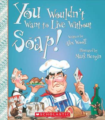 Book cover for You Wouldn't Want to Live Without Soap! (You Wouldn't Want to Live Without...)