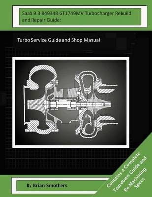 Book cover for Saab 9.3 849348 GT1749MV Turbocharger Rebuild and Repair Guide