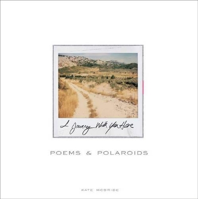 Book cover for Poems and Polaroids: I Journey With You Here