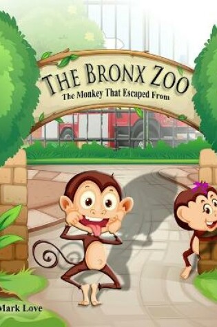 Cover of The Monkey That Escaped From The Bronx Zoo