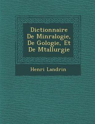 Book cover for Dictionnaire de Min Ralogie, de G Ologie, Et de M Tallurgie