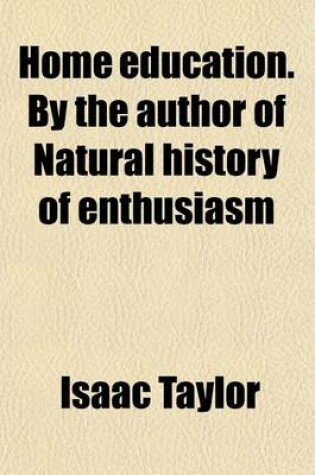 Cover of Home Education, by the Author of Natural History of Enthusiasm