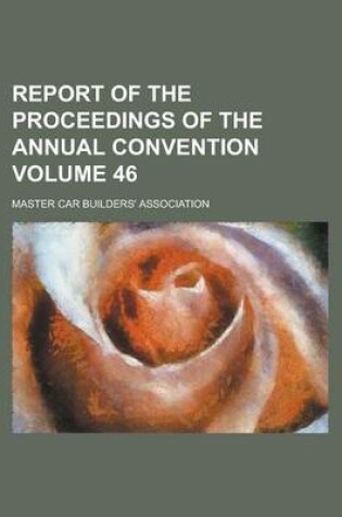 Cover of Report of the Proceedings of the Annual Convention Volume 46