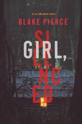 Cover of Girl, Silenced (An Ella Dark FBI Suspense Thriller-Book 4)