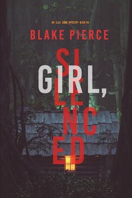 Book cover for Girl, Silenced (An Ella Dark FBI Suspense Thriller-Book 4)