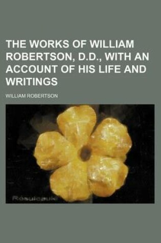 Cover of The Works of William Robertson, D.D., with an Account of His Life and Writings (Volume 12)